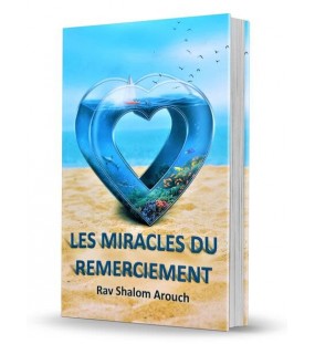 Les miracles du remerciement -Rav Chalom Arouch